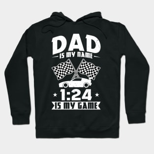 Dad Is My Name 1:24 Is My Game - Slot Car Hoodie